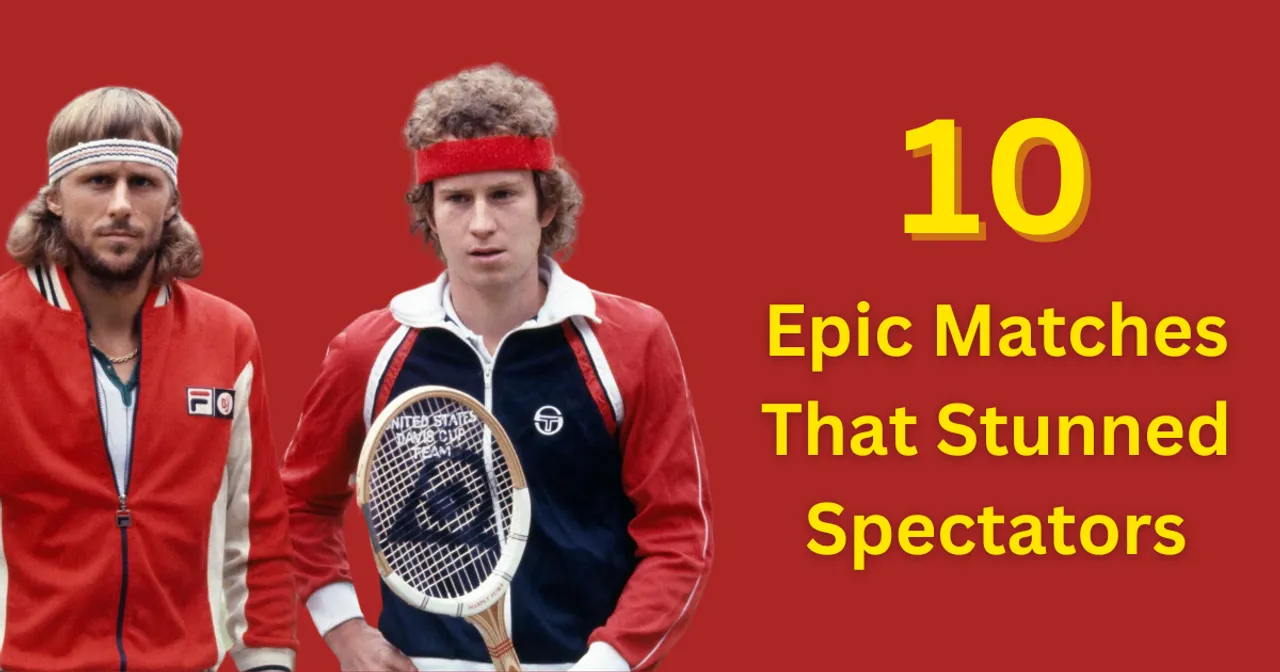 Epic Showdowns: The 10 Most Unforgettable Tennis Matches in History