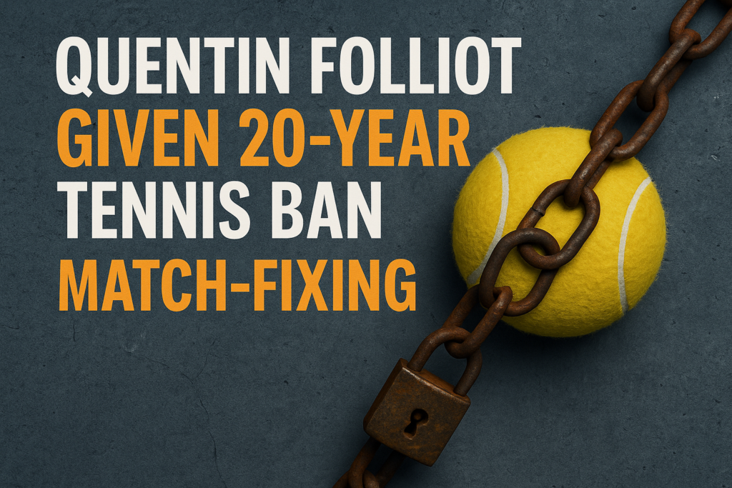 Quentin Folliot Given 20‑Year Tennis Ban After ITIA Match‑Fixing Ruling 25 quentin folliot 20 year ban match fixing