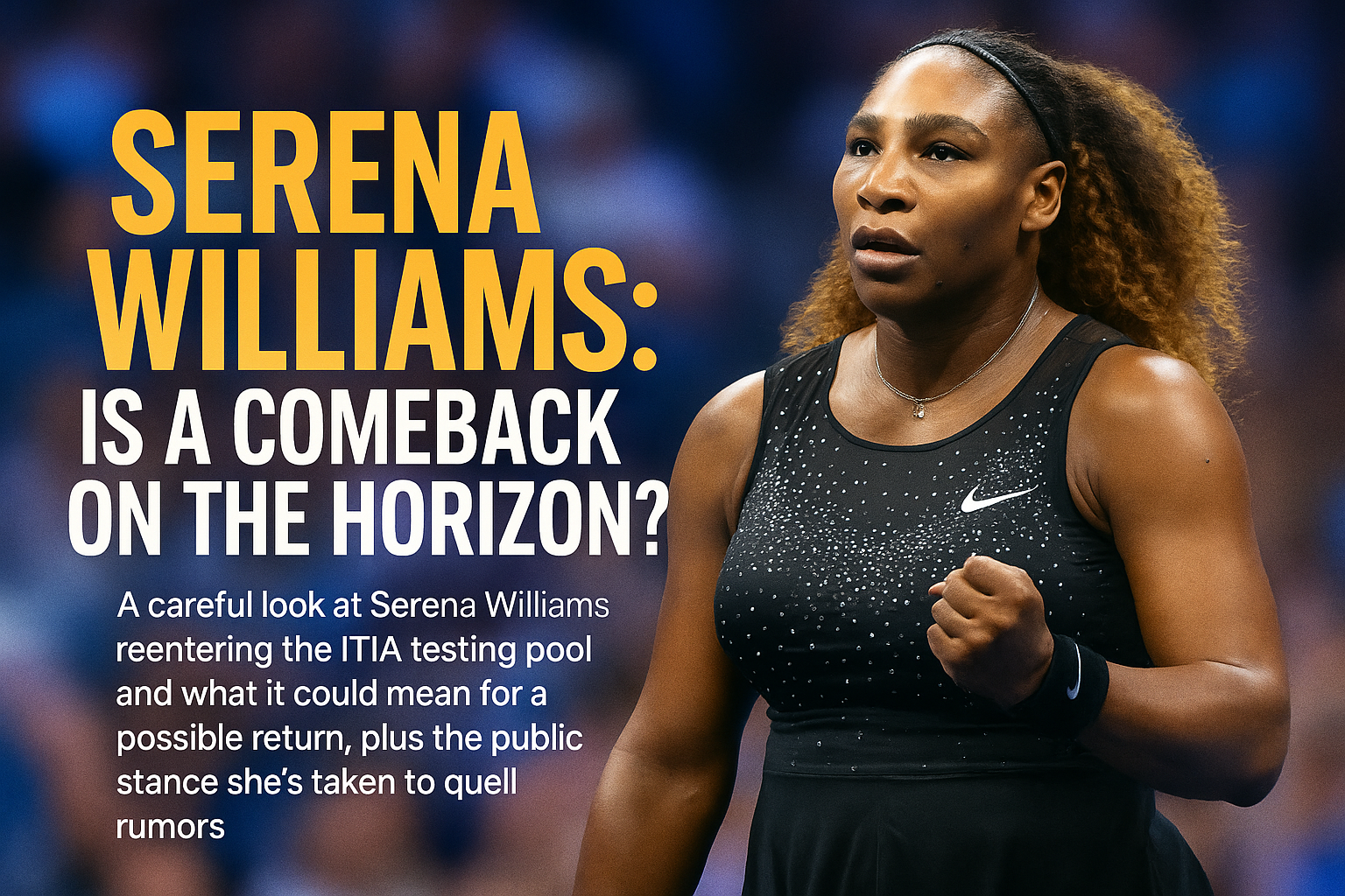 Serena Williams: Is A Comeback On The Horizon? 4 Serena Williams: Is A Comeback On The Horizon?